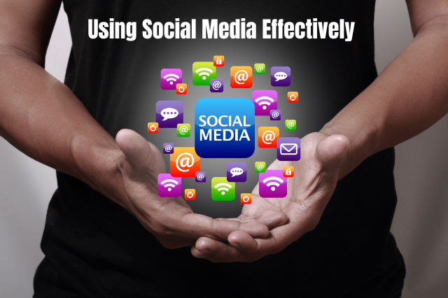 Using Social Media Effectively 