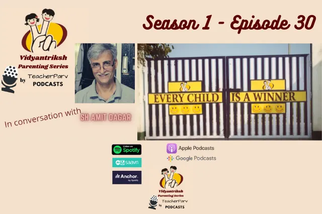 Vidyantriksh Parenting Series: Conversation with Sh Amit Dagar