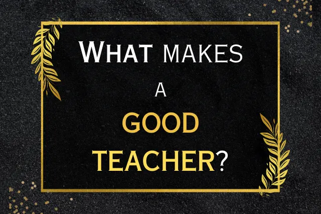 What Makes a Good Teacher